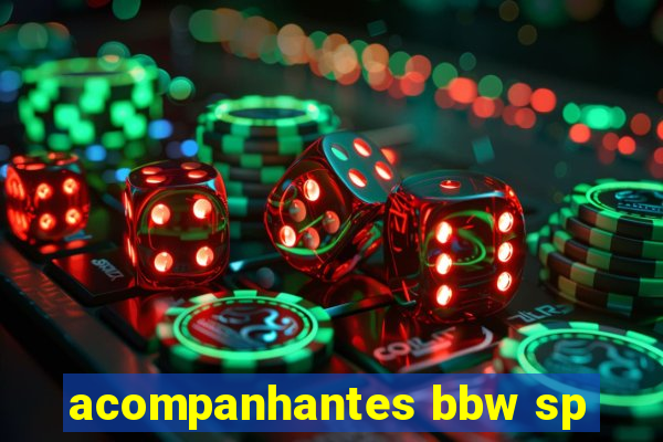 acompanhantes bbw sp